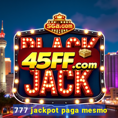777 jackpot paga mesmo